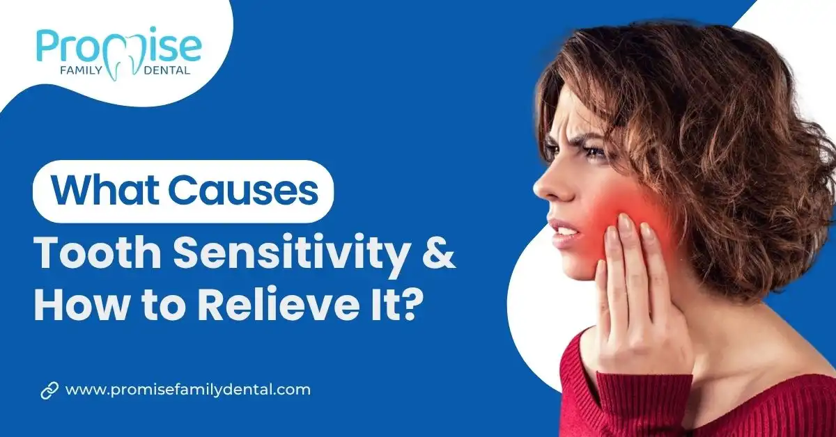 What Causes Tooth Sensitivity and How to Relieve It?