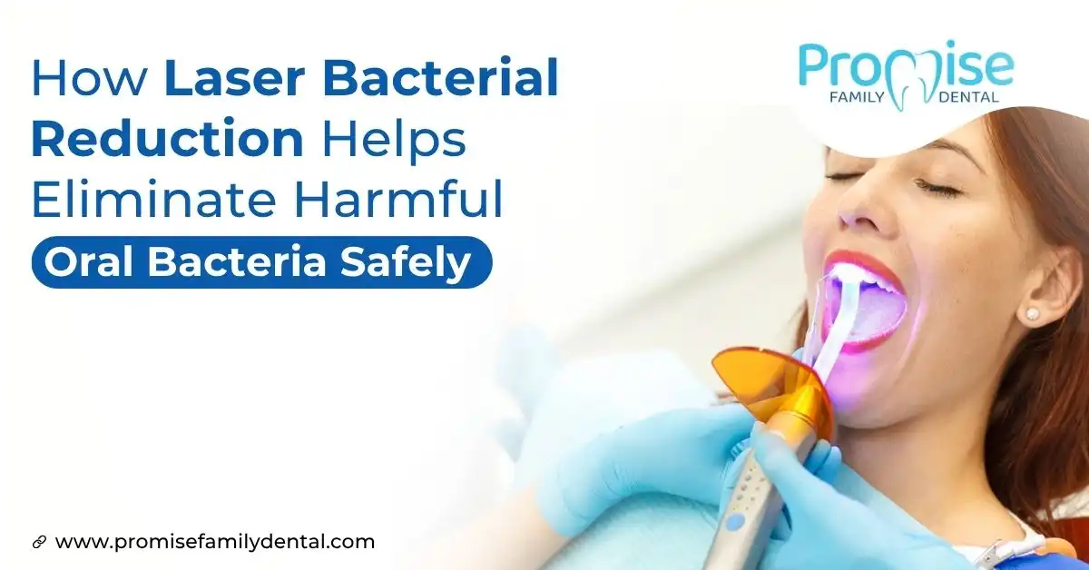 How Laser Bacterial Reduction Helps Eliminate Harmful Oral Bacteria Safely