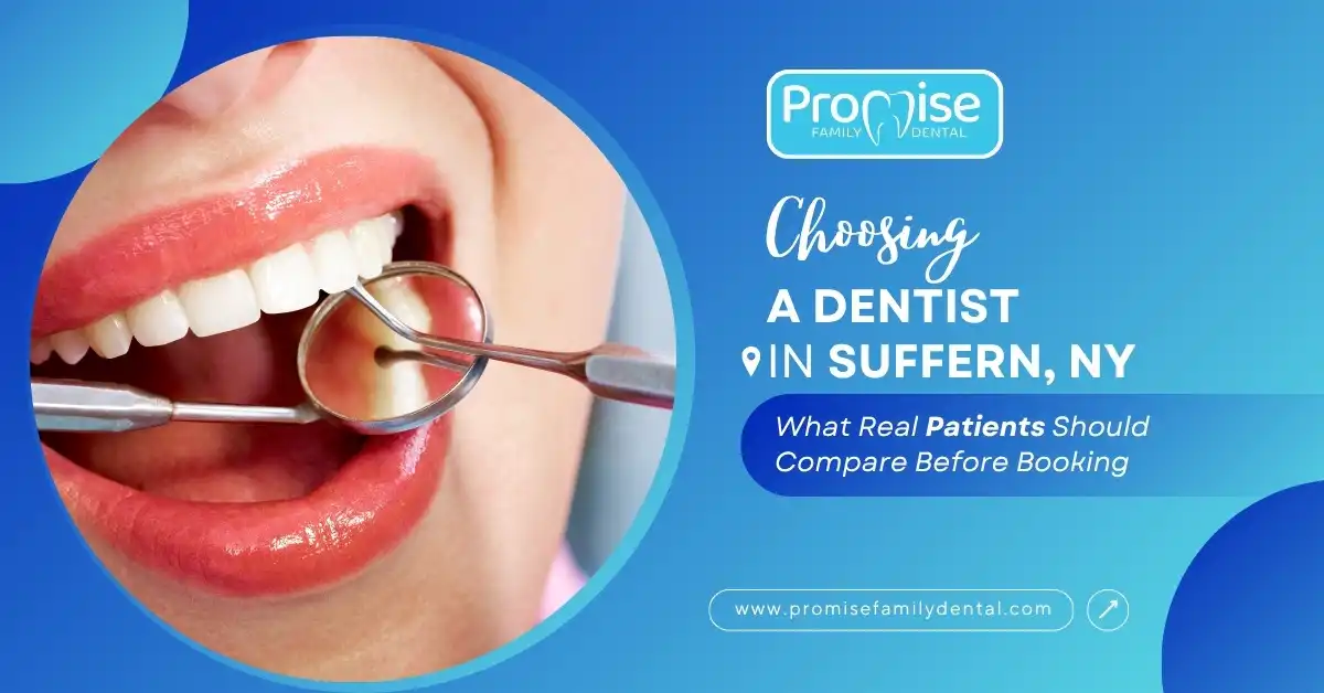 Choosing a Dentist in Suffern, NY: What Real Patients Should Compare Before Booking