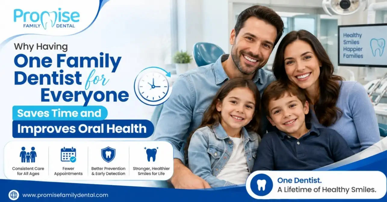 Why Having One Family Dentist for Everyone Saves Time and Improves Oral Health